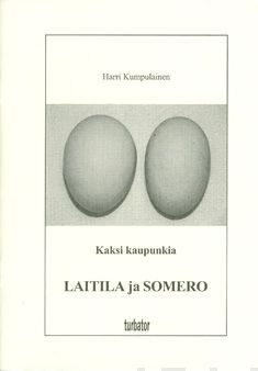 Valokuva kirjasta Harri Kumpulainen Kaksi kaupunkia - Laitila ja Somero, kuuluu tuoteryhmään Muut kaunokirjat.