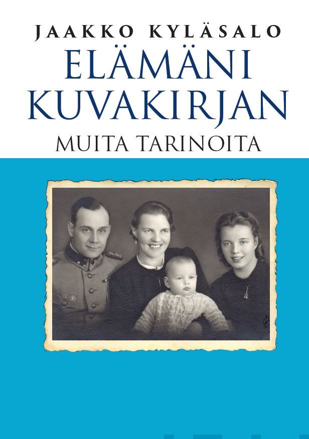 Valokuva kirjasta Jaakko Kyläsalo Elämäni kuvakirjan muita tarinoita, kuuluu tuoteryhmään Elämäkerrat muistelmat.