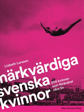 Valokuva kirjasta Lisbeth Larsson Märkvärdiga svenska kvinnor : 200 kvinnor som förändrat våra liv, kuuluu tuoteryhmään Ruots muu tieto.
