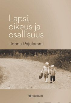 Valokuva kirjasta Henna Pajulammi Lapsi, oikeus ja osallisuus, kuuluu tuoteryhmään Talous yhteiskunta.