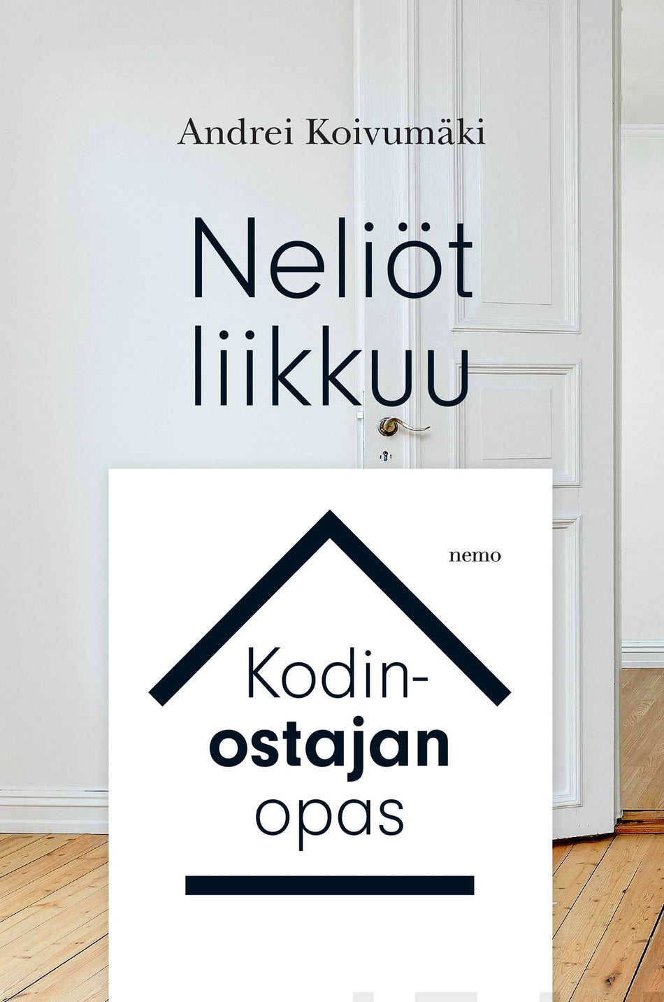 Valokuva kirjasta Andrei Koivumäki Neliöt liikkuu - kodinostajan opas, kuuluu tuoteryhmään E-kirjat tieto.