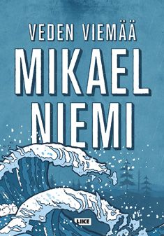 Valokuva kirjasta Mikael Niemi Veden viemää, kuuluu tuoteryhmään E-kirjat kauno.