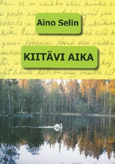Valokuva kirjasta Aino Selin Kiitävi aika, kuuluu tuoteryhmään Elämäkerrat muistelmat.