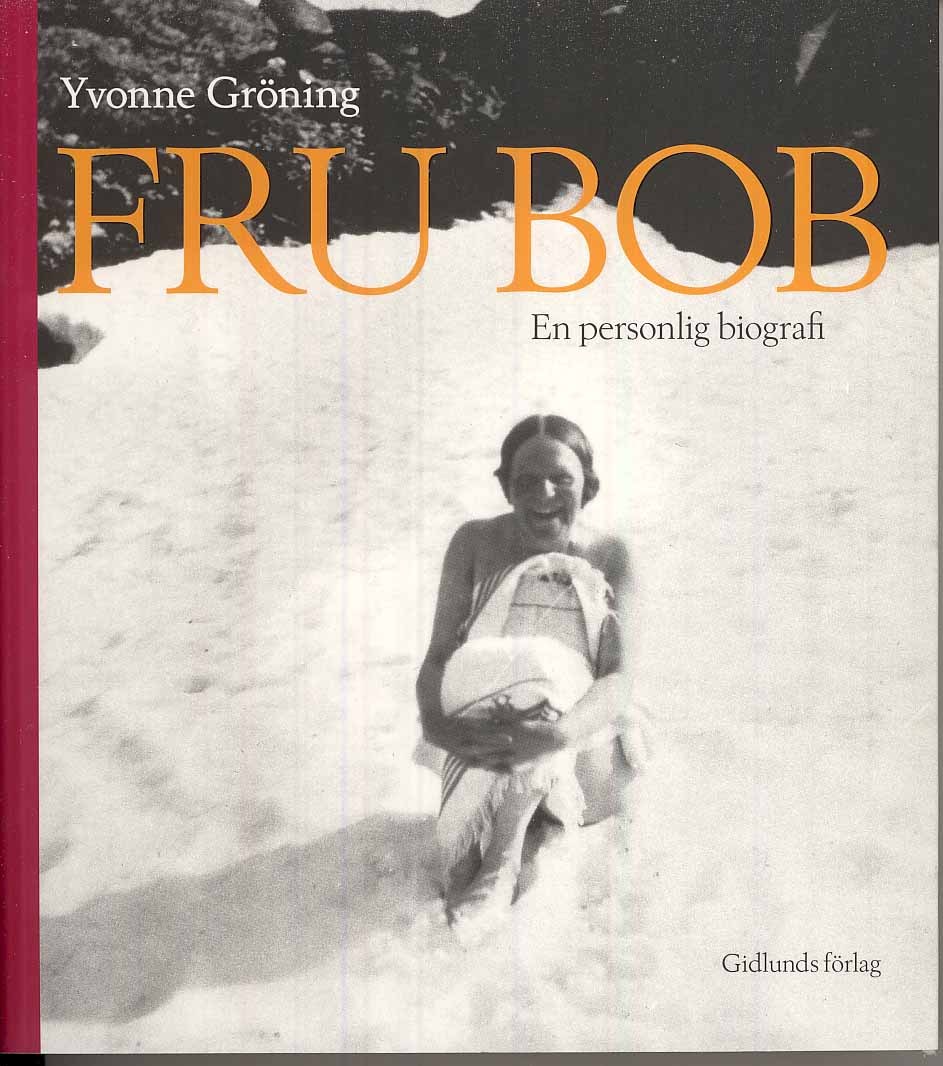 Valokuva kirjasta Yvonne Gröning Fru Bob : en personlig biografi, kuuluu tuoteryhmään Ruots muu tieto.