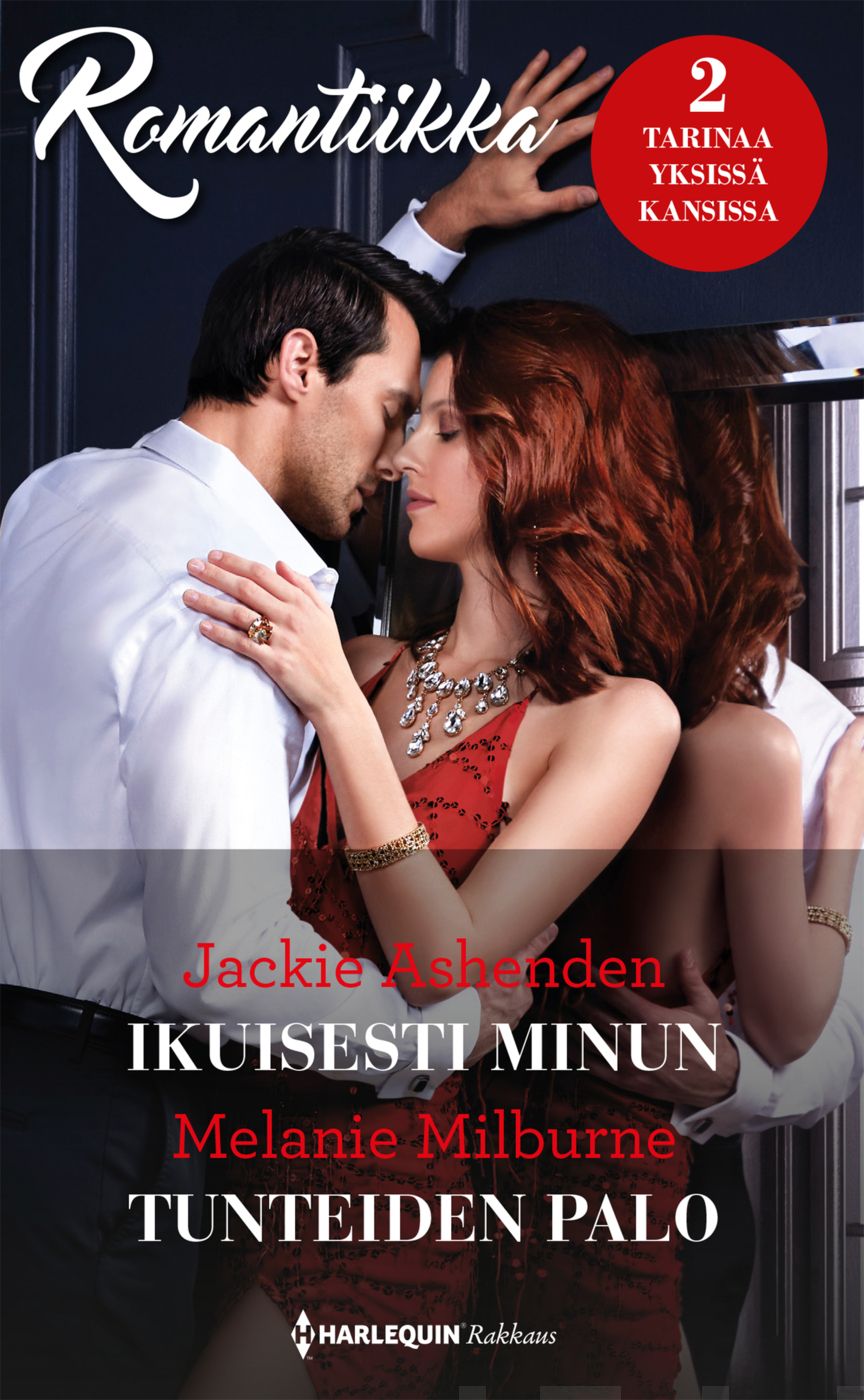 Valokuva kirjasta Jackie Ashenden / Melanie Milburne Ikuisesti minun / Tunteiden palo, kuuluu tuoteryhmään Kotimaiset pokkarit.
