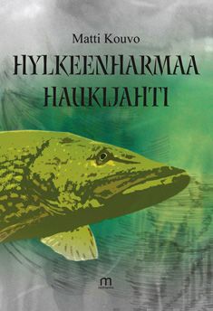 Valokuva kirjasta Matti Kouvo Hylkeenharmaa haukijahti, kuuluu tuoteryhmään Muut kaunokirjat.