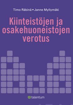 Valokuva kirjasta Timo Räbinä / Janne Myllymäki Kiinteistöjen ja huoneisto-osakkeiden verotus, kuuluu tuoteryhmään Talous yhteiskunta.