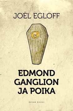 Valokuva kirjasta Joel Egloff Edmond Ganglion ja poika, kuuluu tuoteryhmään Muut kaunokirjat.