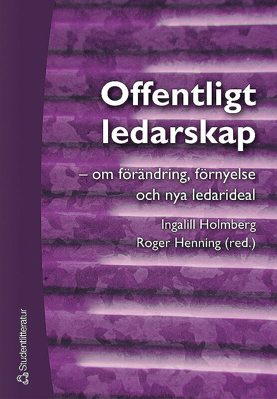 Valokuva kirjasta Ingalill Holmberg / Roger Henning / Maria Blomgren / Karin Fernler / Arne Granholm / Sten Jönsson / Iréne Lind Nilsson / Mai-Brith Schartau / Elisabeth Sundin / Lars Svedberg / Maria Tullberg Offentligt ledarskap - - om förändring, förnyelse och nya ledarideal, kuuluu tuoteryhmään Ruots muu tieto.