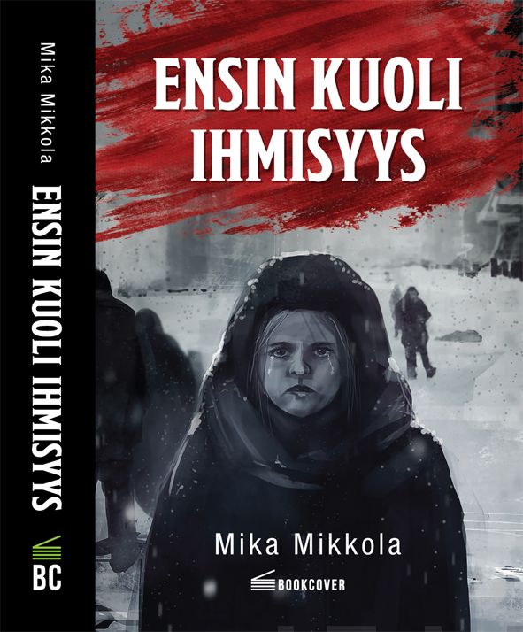 Valokuva kirjasta Mika Mikkola Ensin kuoli ihmisyys, kuuluu tuoteryhmään Muut kaunokirjat.