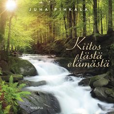 Valokuva kirjasta Juha Pihkala Kiitos tästä elämästä, kuuluu tuoteryhmään Uskonto raamatut.