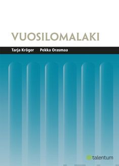 Valokuva kirjasta Tarja Gröger / Pekka Orasmaa Vuosilomalaki, kuuluu tuoteryhmään Talous yhteiskunta.