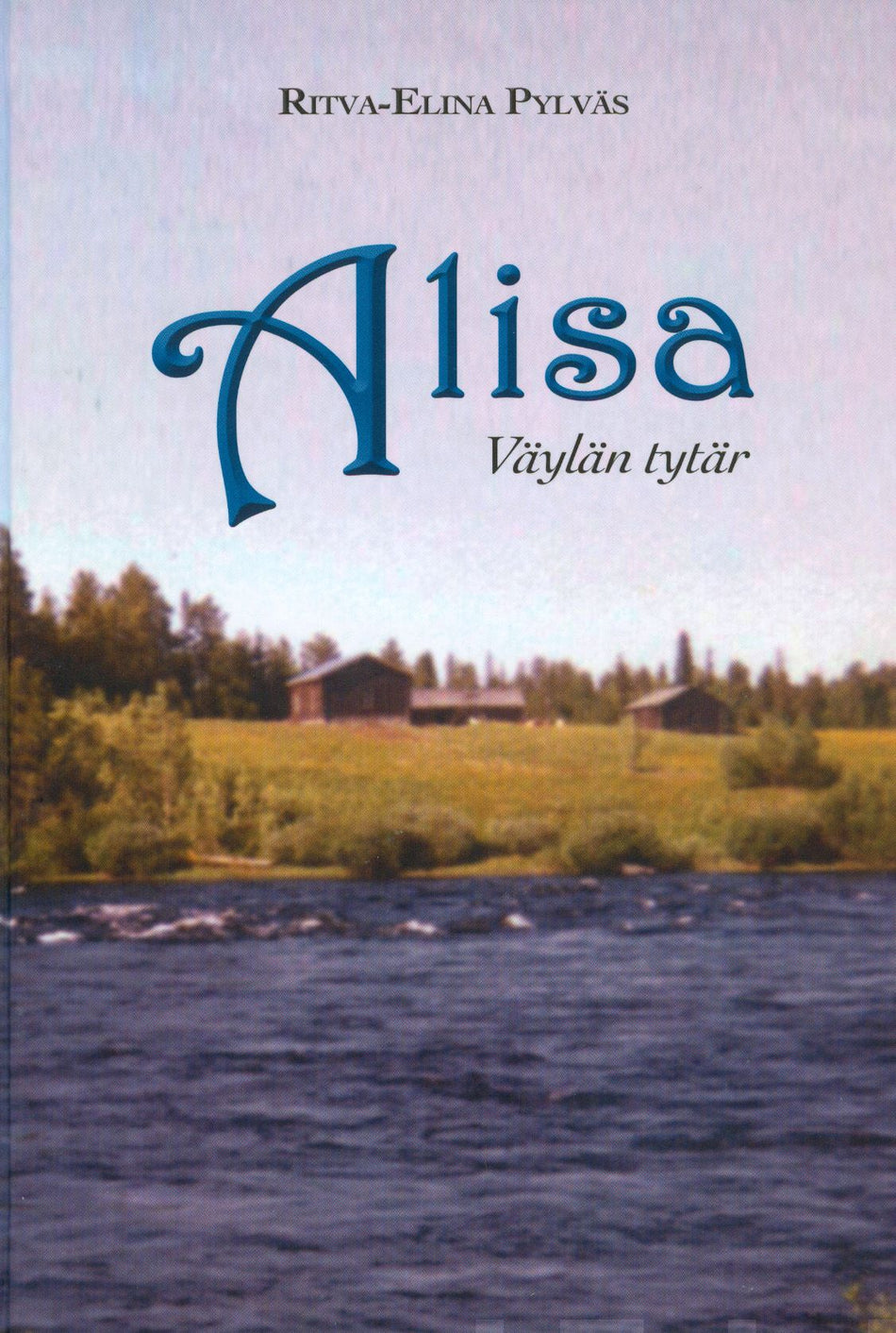 Valokuva kirjasta Ritva-Elina Pylväs Alisa, Väylän tytär, kuuluu tuoteryhmään Muut kaunokirjat.