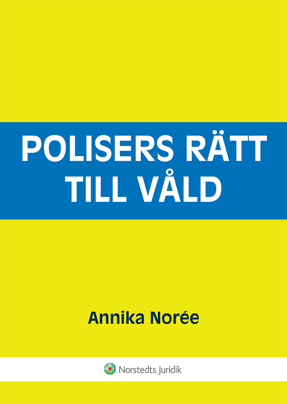 Valokuva kirjasta Annika Norée Polisers rätt till våld, kuuluu tuoteryhmään Ruots muu tieto.