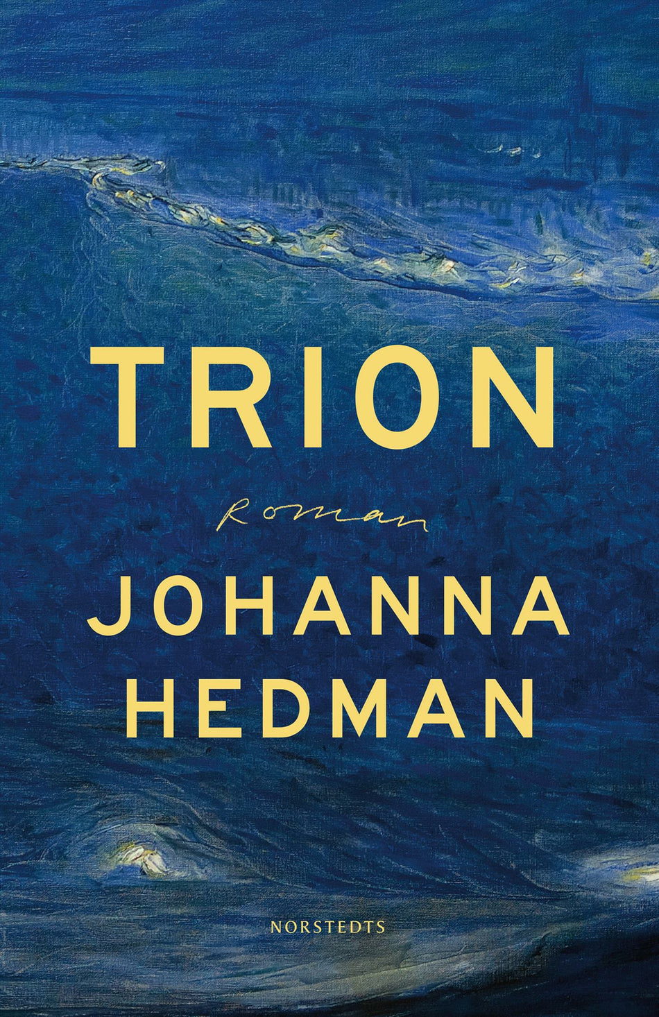 Valokuva kirjasta Johanna Hedman Trion, kuuluu tuoteryhmään Ruots kaunokirjat.