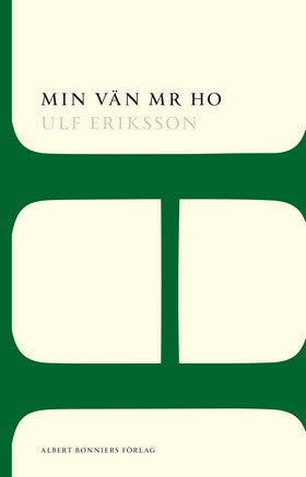 Valokuva kirjasta Ulf Eriksson Min vän Mr Ho, kuuluu tuoteryhmään Ruots kaunokirjat.