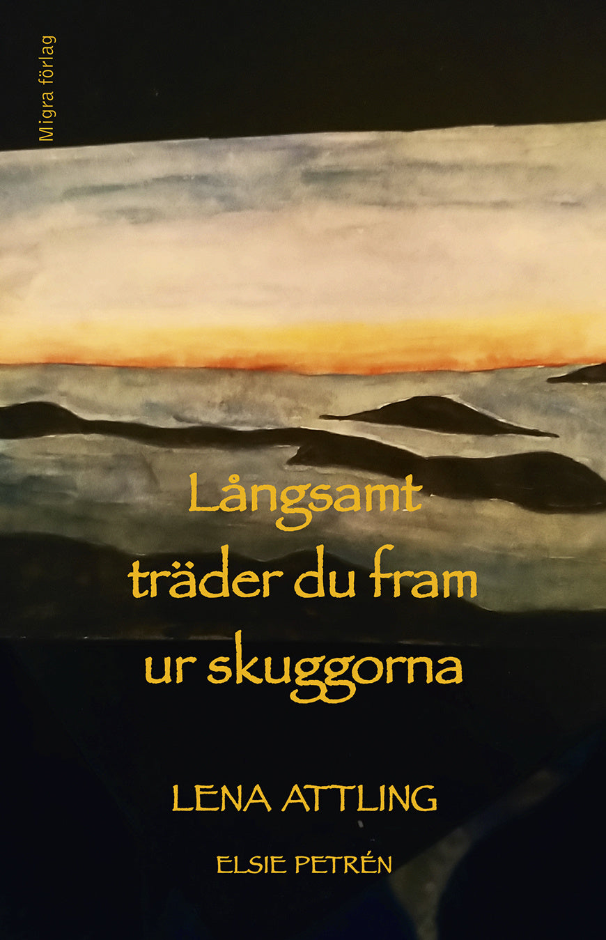 Valokuva kirjasta Lena Attling / Elsie Petrén Långsamt träder du fram ur skuggorna, kuuluu tuoteryhmään Ruots muu tieto.