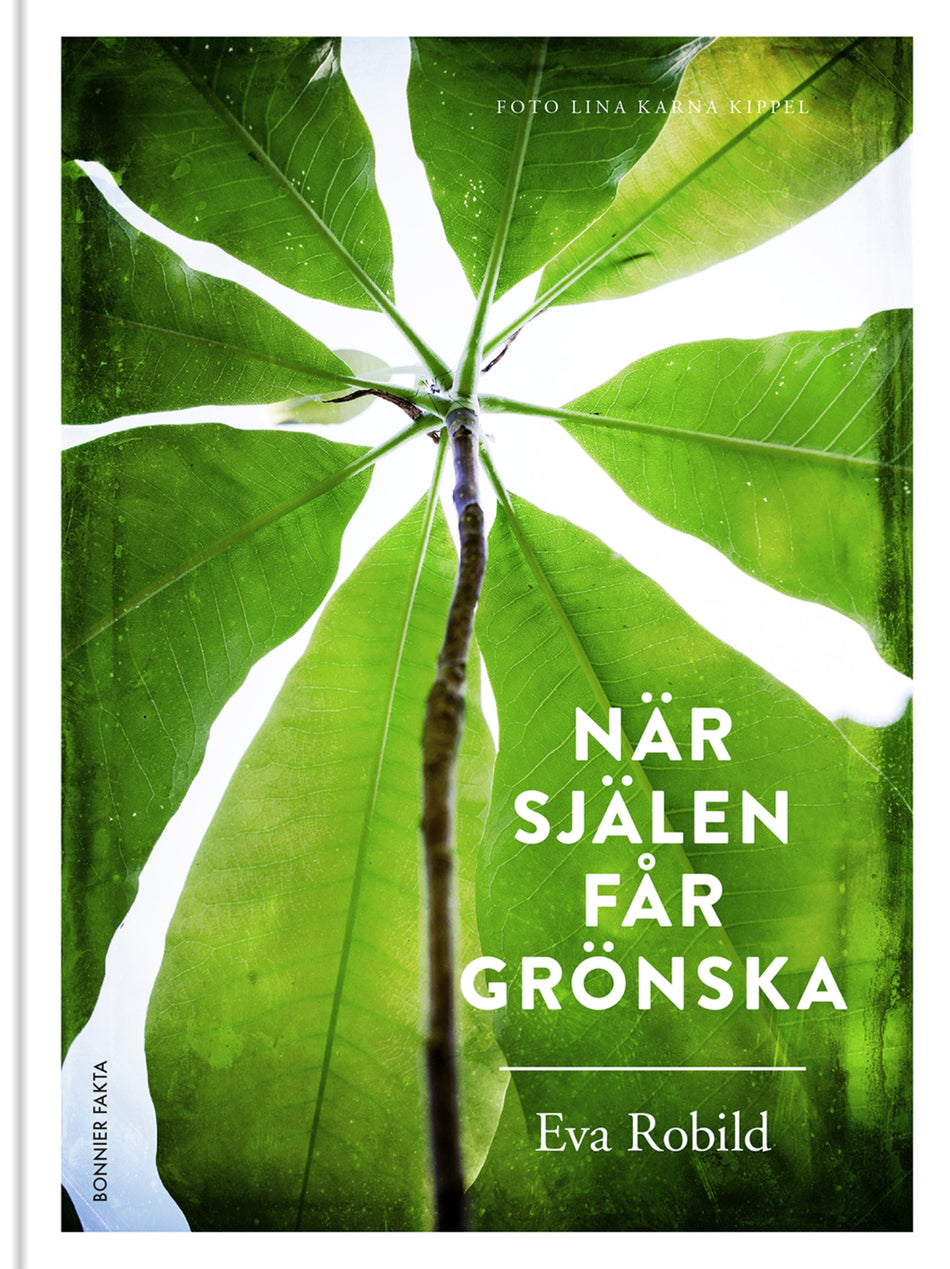 Valokuva kirjasta Eva Robild När själen får grönska, kuuluu tuoteryhmään Ruots muu tieto.