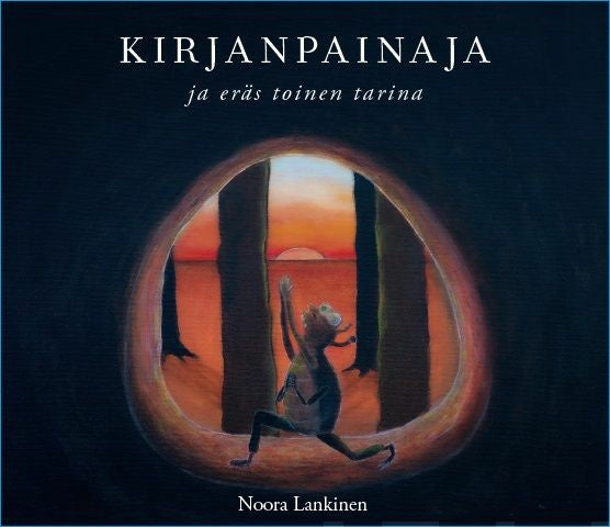Valokuva kirjasta Noora Lankinen Kirjanpainaja ja eräs toinen tarina, kuuluu tuoteryhmään Lasten romaanit lorut ja runot.