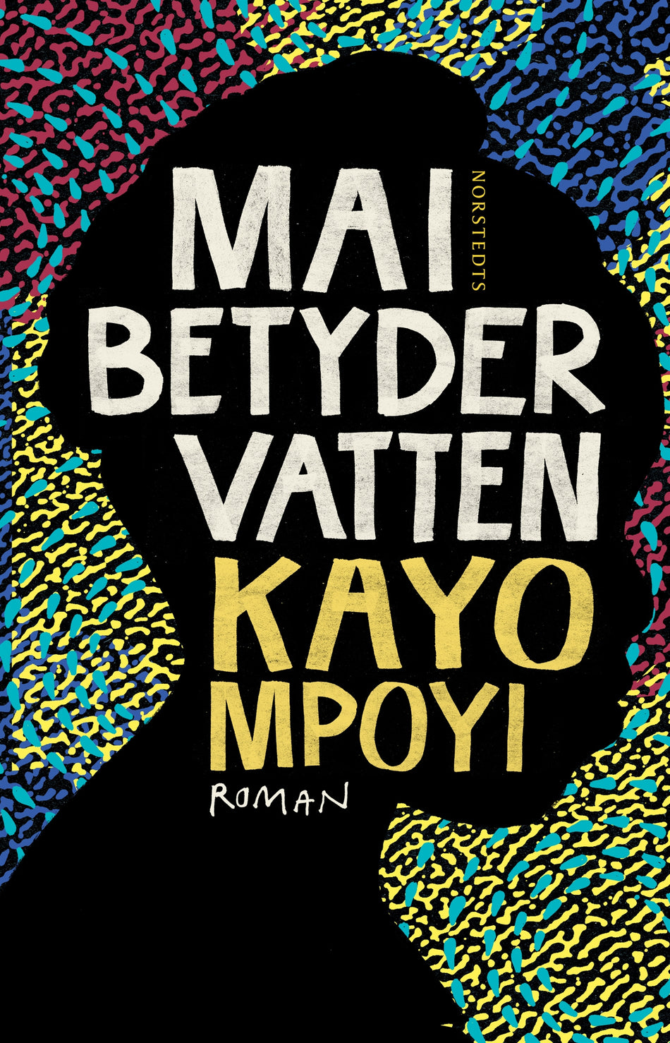 Valokuva kirjasta Kayo Mpoyi Mai betyder vatten, kuuluu tuoteryhmään Ruots kaunokirjat.