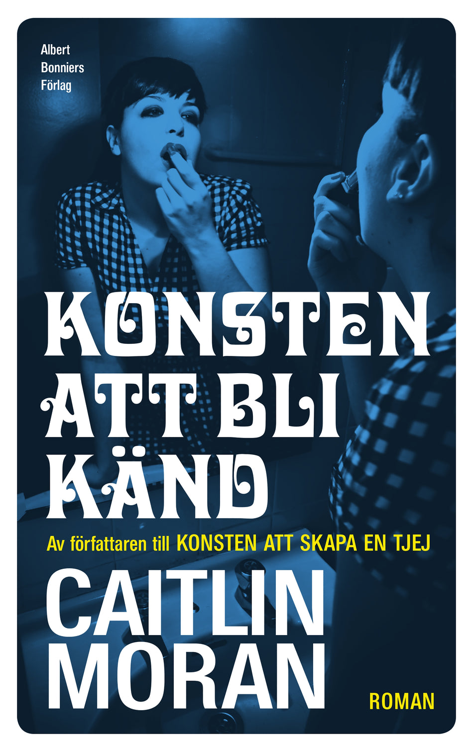 Valokuva kirjasta Caitlin Moran Konsten att bli känd, kuuluu tuoteryhmään Ruots kaunokirjat.