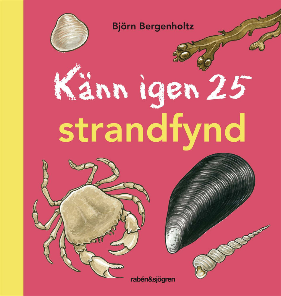 Valokuva kirjasta Björn Bergenholtz Känn igen 25 strandfynd, kuuluu tuoteryhmään Ruots lapset nuoret ja sarjakuvat.