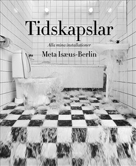 Valokuva kirjasta Meta Isæus-Berlin Tidskapslar : alla mina installationer, kuuluu tuoteryhmään Ruots harrasteet taide.