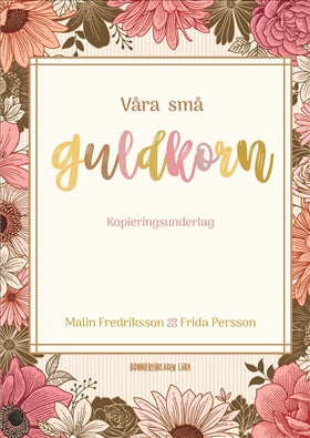 Valokuva kirjasta Frida Persson / Malin Fredriksson Våra små guldkorn, kuuluu tuoteryhmään Ruots lapset nuoret ja sarjakuvat.
