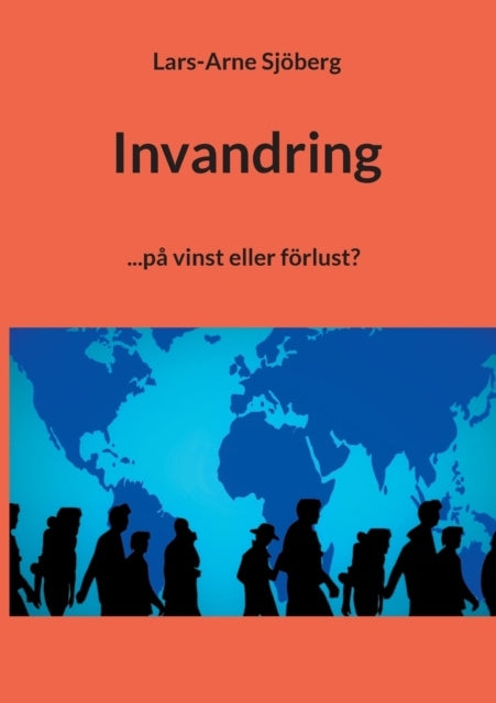 Valokuva kirjasta Lars-Arne Sjöberg Invandring : ...på vinst eller förlust?, kuuluu tuoteryhmään Ruots muu tieto.
