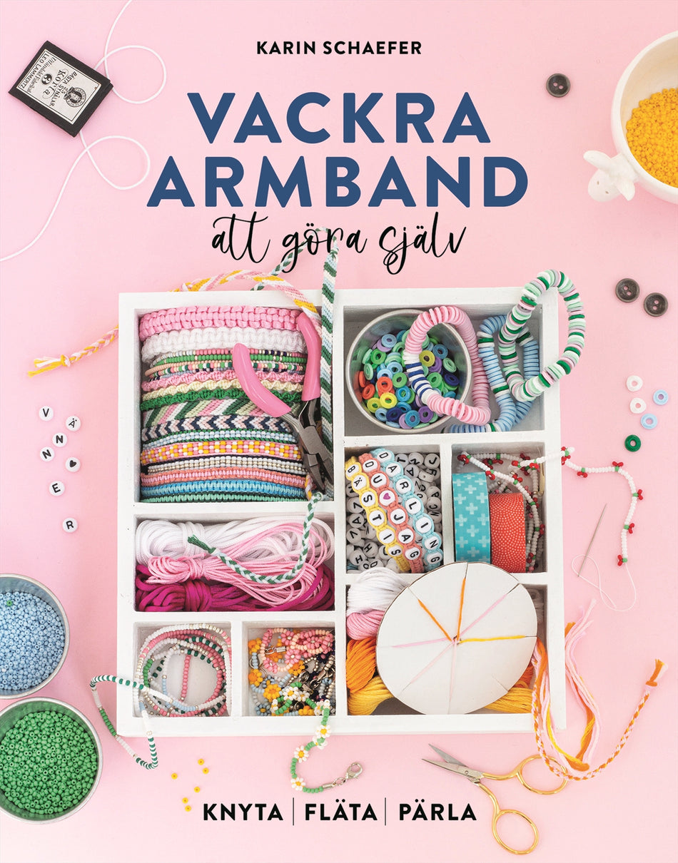 Valokuva kirjasta Karin Schaefer Vackra armband att göra själv : Knyta, fläta, pärla, kuuluu tuoteryhmään Ruots harrasteet taide.