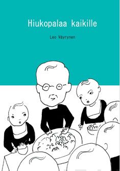 Valokuva kirjasta Leo Väyrynen Hiukopalaa kaikille, kuuluu tuoteryhmään Muut kaunokirjat.
