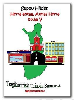 Valokuva kirjasta Seppo Hildén Herra antaa, Armas Herra ottaa V, kuuluu tuoteryhmään Muut kaunokirjat.