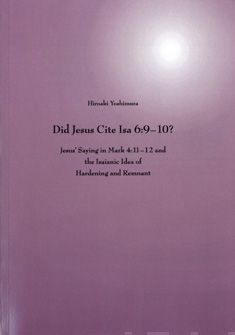 Valokuva kirjasta Hiroaki Yoshimura Did Jesus Cite Isa 6:9-10?, kuuluu tuoteryhmään Uskonto raamatut.