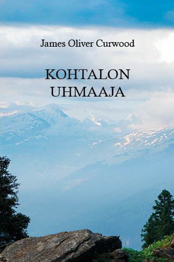 Valokuva kirjasta James Oliver Curwood Kohtalon uhmaaja, kuuluu tuoteryhmään Muut kaunokirjat.
