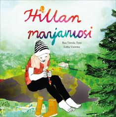 Valokuva kirjasta Rea Tiirola-Tyni / Lotta Vuorma Hillan marjavuosi, kuuluu tuoteryhmään Lasten kuvakirjat.