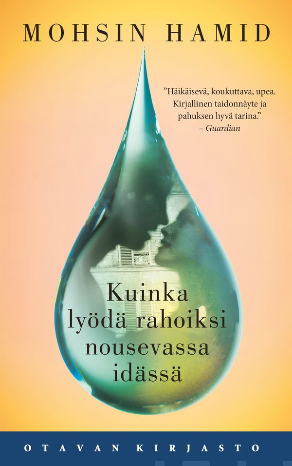 Valokuva kirjasta Mohsin Hamid Kuinka lyödä rahoiksi nousevassa idässä, kuuluu tuoteryhmään Muut kaunokirjat.