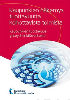 Valokuva kirjasta  Kaupunkien näkemys tuottavuutta kohottavista toimista, kuuluu tuoteryhmään Talous yhteiskunta.