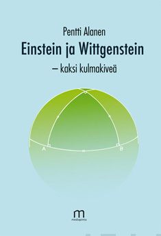 Valokuva kirjasta Pentti Alanen Einstein ja Wittgenstein, kaksi kulmakiveä, kuuluu tuoteryhmään Psykologia filosofia.