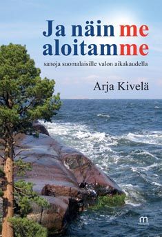 Valokuva kirjasta Arja Kivelä Ja näin me aloitamme, kuuluu tuoteryhmään Psykologia filosofia.