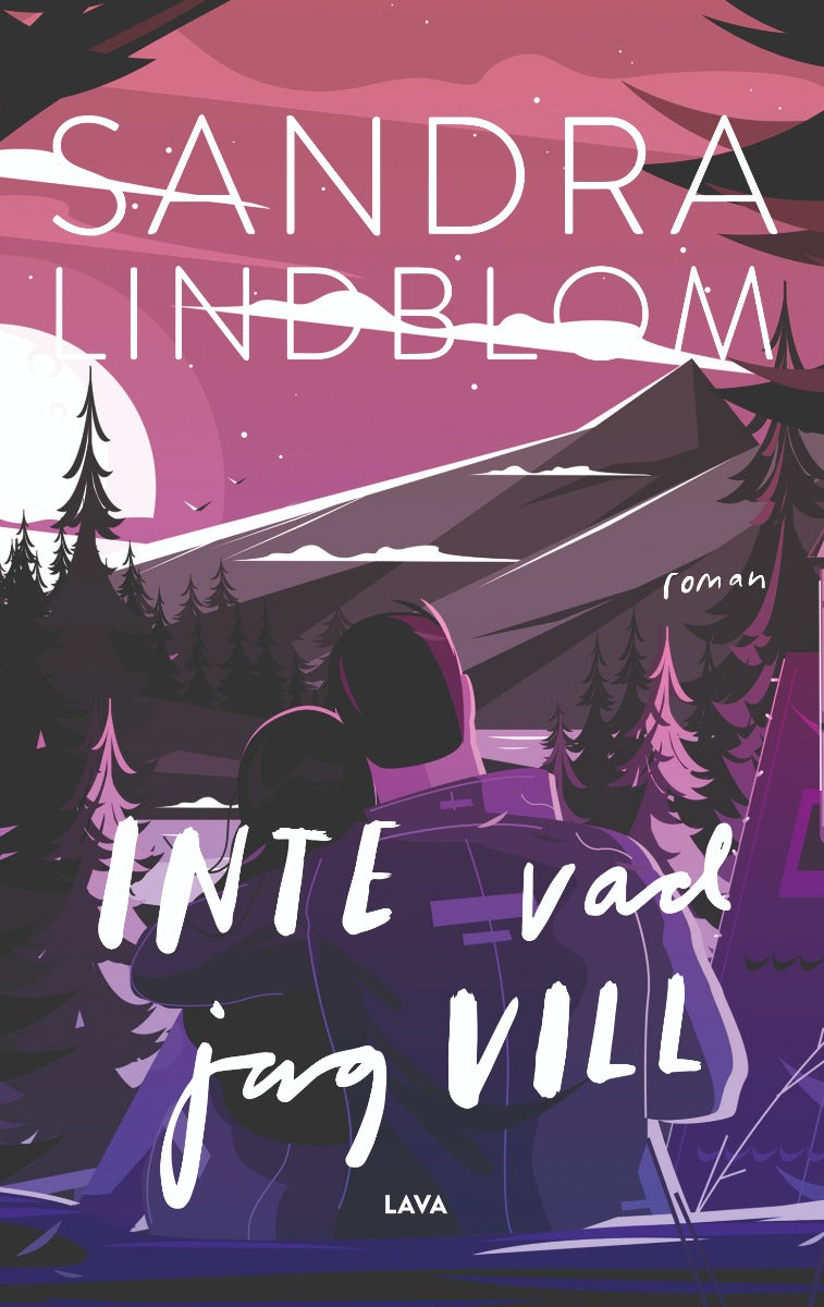 Valokuva kirjasta Sandra Lindblom Inte vad jag vill, kuuluu tuoteryhmään Ruots kaunokirjat.