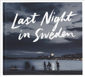 Valokuva kirjasta Petter Karlsson Last night in Sweden (English language edition), kuuluu tuoteryhmään Ruots harrasteet taide.