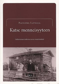 Valokuva kirjasta Pauliina Latvala Katse menneisyyteen, kuuluu tuoteryhmään Muut tietokirjat.