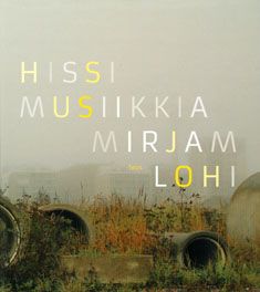 Valokuva kirjasta Mirjam Lohi Hissimusiikkia, kuuluu tuoteryhmään Muut kaunokirjat.