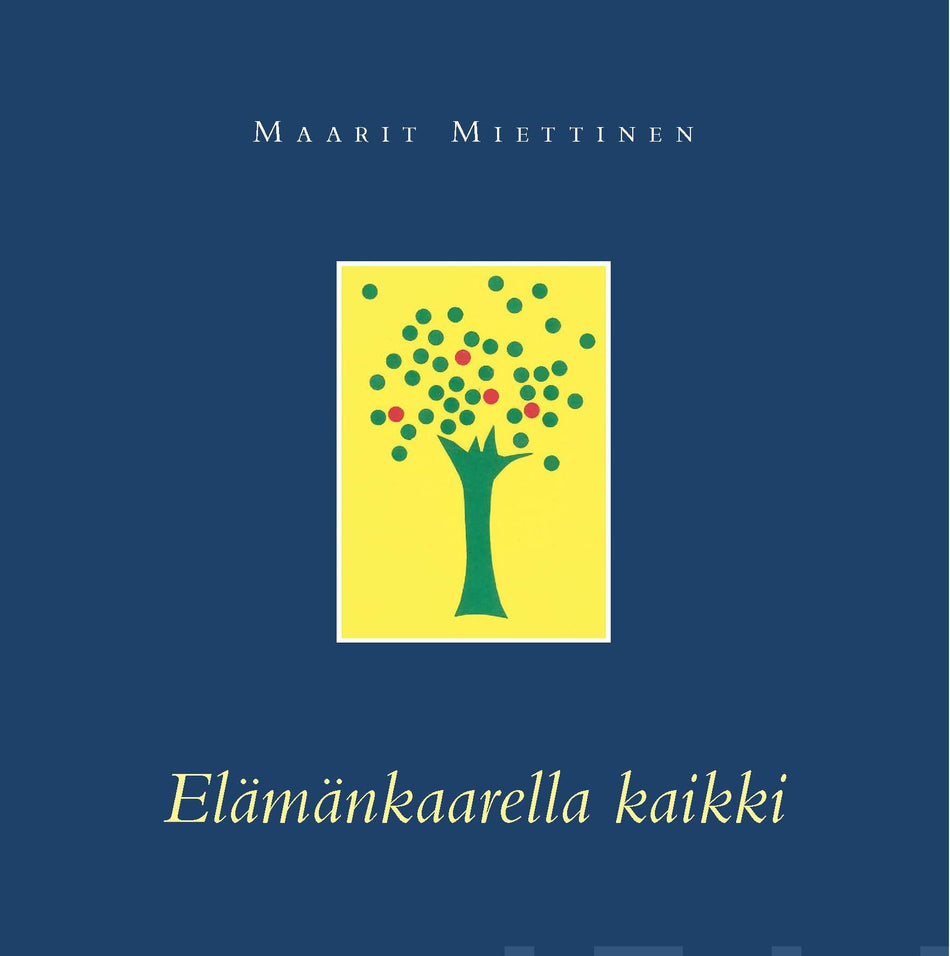 Valokuva kirjasta Maarit Miettinen Elämänkaarella kaikki, kuuluu tuoteryhmään Runot.