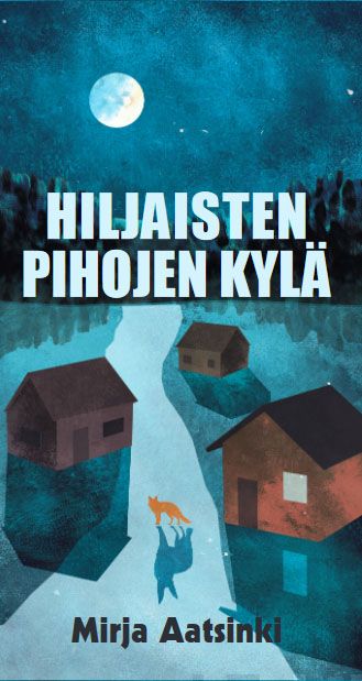 Valokuva kirjasta Mirja Aatsinki Hiljaisten pihojen kylä, kuuluu tuoteryhmään Muut kaunokirjat.