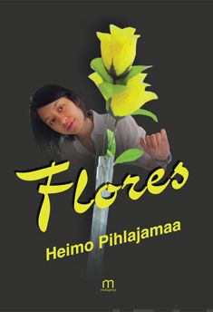 Valokuva kirjasta Heimo Pihlajamaa Flores, kuuluu tuoteryhmään Muut kaunokirjat.