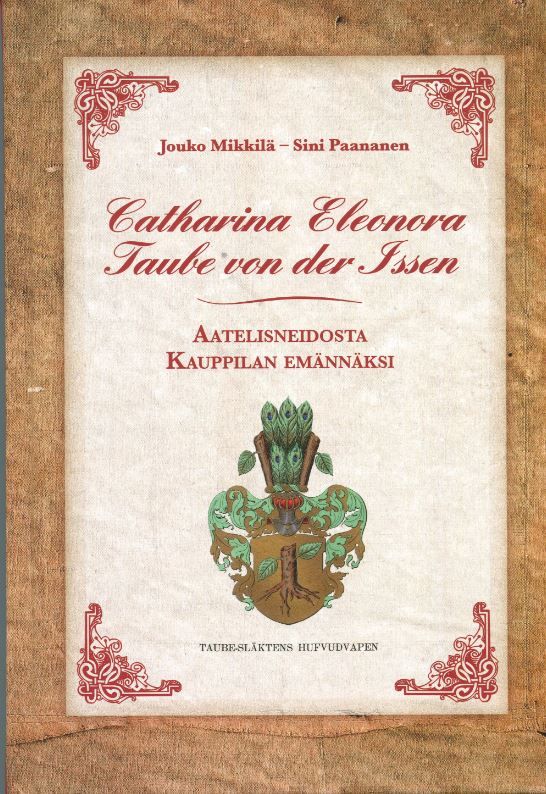 Valokuva kirjasta Jouko Mikkilä / Sini Paananen Catharina Eleonora Taube von der Issen, kuuluu tuoteryhmään Elämäkerrat muistelmat.