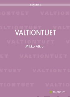 Valokuva kirjasta Mikko Alkio / Olli Hyvärinen Valtiontuet, kuuluu tuoteryhmään Talous yhteiskunta.