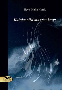 Valokuva kirjasta Eeva-Maija Hurtig Kuinka olisi muuten kevyt, kuuluu tuoteryhmään Runot.