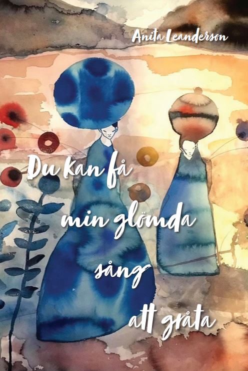 Valokuva kirjasta Anita Leanderson Du kan få min glömda sång att gråta, kuuluu tuoteryhmään Ruots kaunokirjat.